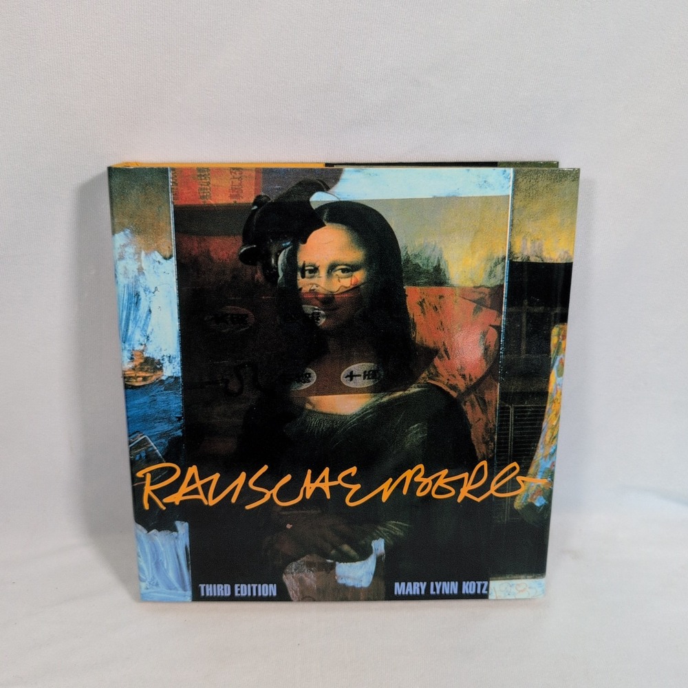 RAUSCHENBERG (THIRD EDITION): ART AND LIFE By Mary Lynn Kotz - Hardcover